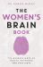 The Women's Brain Book : The Neuroscience of Health, Hormones and Happiness