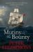 Mutiny on the Bounty : A Saga of Sex, Sedition, Mayhem and Mutiny, and Survival Against Extraordinary Odds