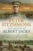 The Legend of Albert Jacka : From the Shores of Gallipoli to the Battlefields of France, the Epic Story and Fierce Battles of the First Australian Soldier to Be Awarded the Victoria Cross in WW1