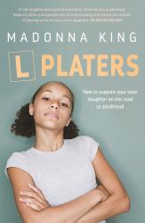 L Platers : How to Support Your Teen Daughter on the Road to Adulthood