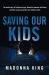 Saving Our Kids : The Inside Story of Taskforce Argos, Detective Inspector Jon Rouse and Their Mission to Protect Our Children Online