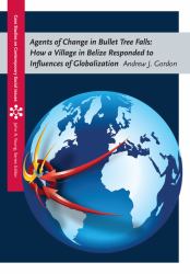 Agents of Change in Bullet Tree Falls : How a Village in Belize Responded to Influences of Globalization