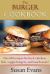 The Burger Cookbook : Over 80 Recipes for Beef, Chicken, Fish, Veggie Burgers and Much More!