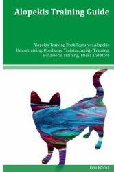 Alopekis Training Guide Alopekis Training Book Features: Alopekis Housetraining, Obedience Training, Agility Training, Behavioral Training, Tricks and More