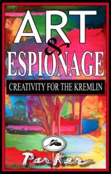 Art & Espionage : Creativity for the Kremlin