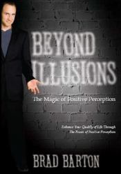 Beyond Illusions : The Magic of Positive Perception