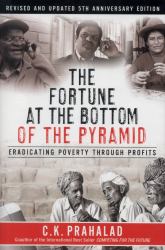 The Fortune at the Bottom of the Pyramid : Eradicating Poverty Through Profits