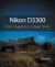 Nikon D3300 : From Snapshots to Great Shots