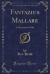 Fantazius Mallare : A Mysterious Oath (Classic Reprint)