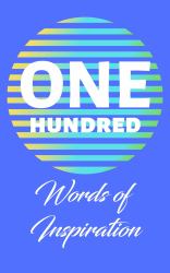 One Hundred Words of Inspiration