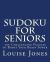 Sudoku for Seniors : 300 Challenging Puzzles to Boost Your Brain Power