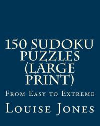 150 Sudoku Puzzles : From Easy to Extreme