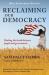 Reclaiming Our Democracy : Healing the Break Between People and Government, 20th Anniversary Edition