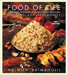 Food of Life -- 25th Anniversary Edition : Ancient Persian and Modern Iranian Cooking and Ceremonies