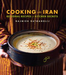 Cooking in Iran : Regional Recipes and Kitchen Secrets