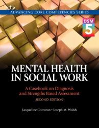 Mental Health in Social Work : A Casebook on Diagnosis and Strengths Based Assessment