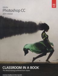 Adobe Photoshop CC Classroom in a Book (2014 Release)