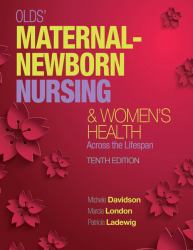 Olds' Maternal-Newborn Nursing and Women's Health Across the Lifespan