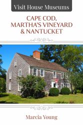 Visit House Museums : Cape Cod, Martha's Vineyard and Nantucket