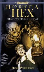 Henrietta Hex : Shadows from the Past