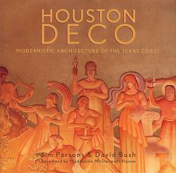 Houston Deco : Modernistic Architecture of the Texas Coast