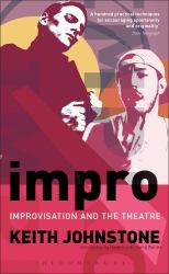 Impro: Improvisation and the Theatre : Improvisation and the Theatre