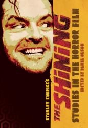 Studies in the Horror Film: Stanley Kubrick's the Shining