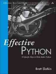 Effective Python : 59 Specific Ways to Write Better Python