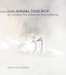 The Visual Toolbox : 60 Lessons for Stronger Photographs