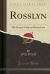 Rosslyn : The Chapel, Castle and Scenic Lore (Classic Reprint)