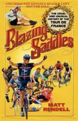 Blazing Saddles : The Cruel and Unusual History of the Tour de France