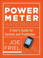 The Power Meter Handbook : A User's Guide for Cyclists and Triathletes