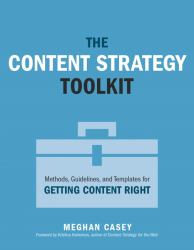 The Content Strategy Toolkit : Methods, Guidelines, and Templates for Getting Content Right