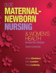 Olds' Maternal-Newborn Nursing and Women's Health Across the Lifespan Plus MyNursingLab with Pearson EText -- Access Card Package