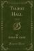 Talbot Hall, Vol. 3 Of 3 : A Novel (Classic Reprint)