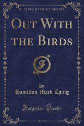 Out with the Birds (Classic Reprint)