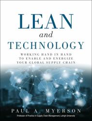 Lean and Technology : Working Hand in Hand to Enable and Energize Your Global Supply Chain