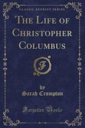 The Life of Christopher Columbus (Classic Reprint)