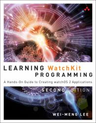 Learning WatchKit Programming : A Hands-On Guide to Creating WatchOS 2 Applications