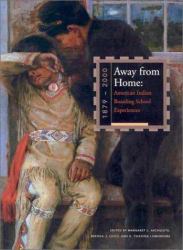 Away from Home: American Indian Boarding School Experiences, 1879-2000 : American Indian Boarding School Experiences, 1879-2000