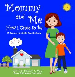 Mommy and Me - How I Came to Be : A Mommy and Child Family Story