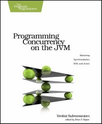 Programming Concurrency on the JVM : Mastering Synchronization, STM, and Actors