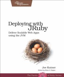 Deploying with JRuby : Deliver Scalable Web Apps Using the JVM