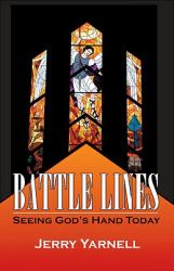 Battle Lines : Seeing God's Hand Today