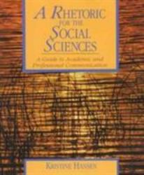 A Rhetoric for the Social Sciences : A Guide to Academic and Professional Communication