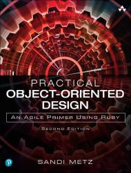 Practical Object-Oriented Design : An Agile Primer Using Ruby