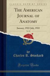 The American Journal of Anatomy, Vol. 30 : January, 1922-July, 1922 (Classic Reprint)