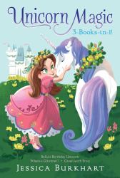 Unicorn Magic 3-Books-In-1! : Bella's Birthday Unicorn; Where's Glimmer?; Green with Envy