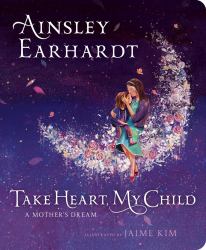 Take Heart, My Child : A Mother's Dream