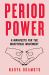 Period Power : A Manifesto for the Menstrual Movement